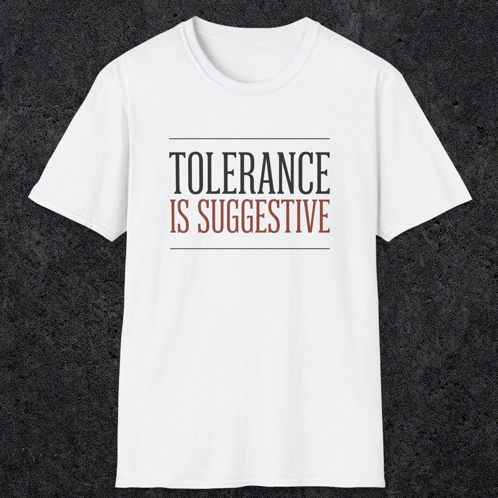 0032 Tolerance is suggestive | Funny Dad T-Shirt | RustyDad