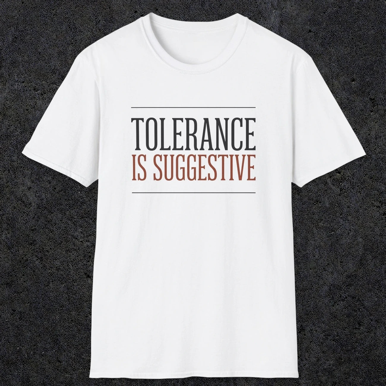 0032 Tolerance is suggestive | Funny Dad T-Shirt | RustyDad