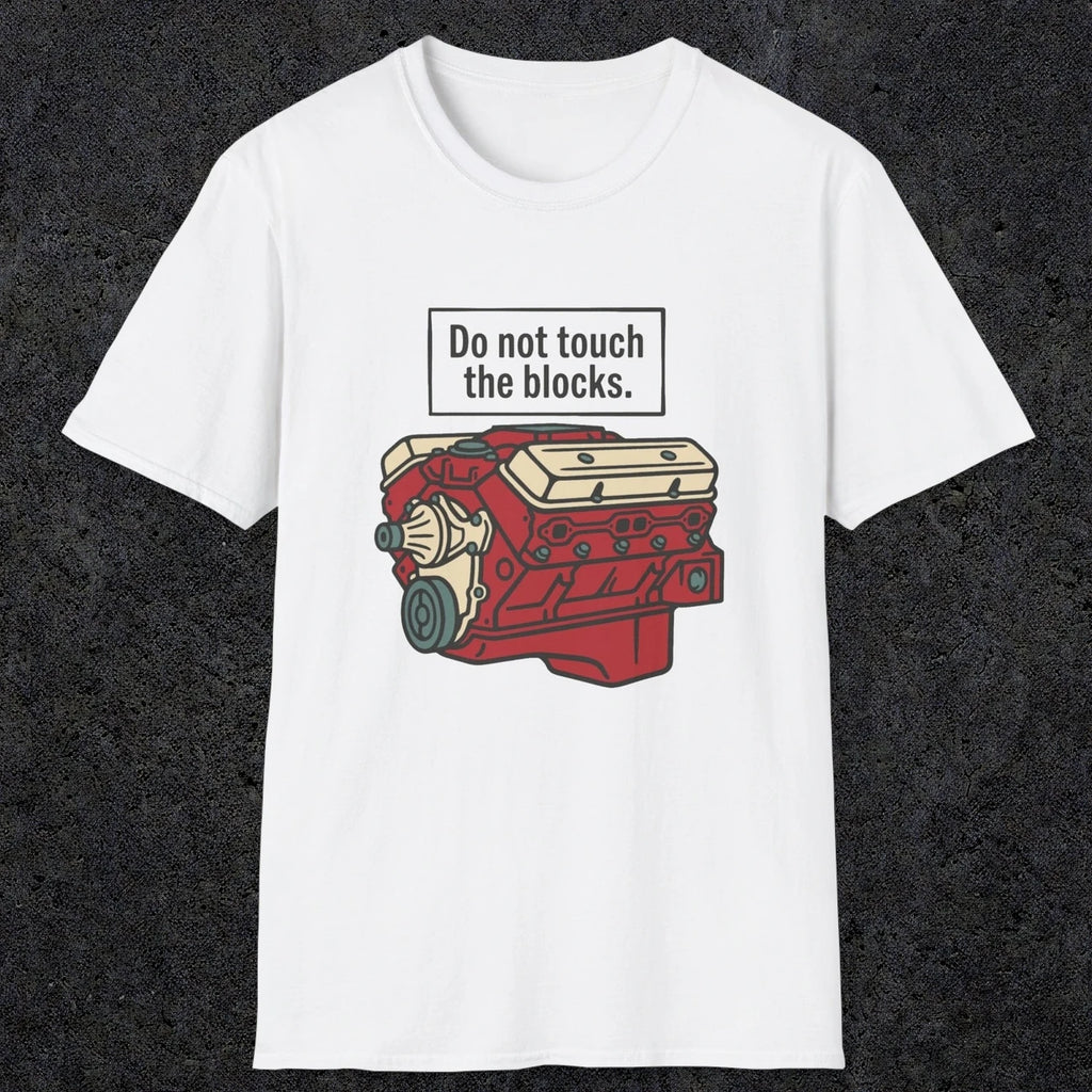 0554 Do Not Touch the Blocks | Funny Dad T-Shirt | RustyDad