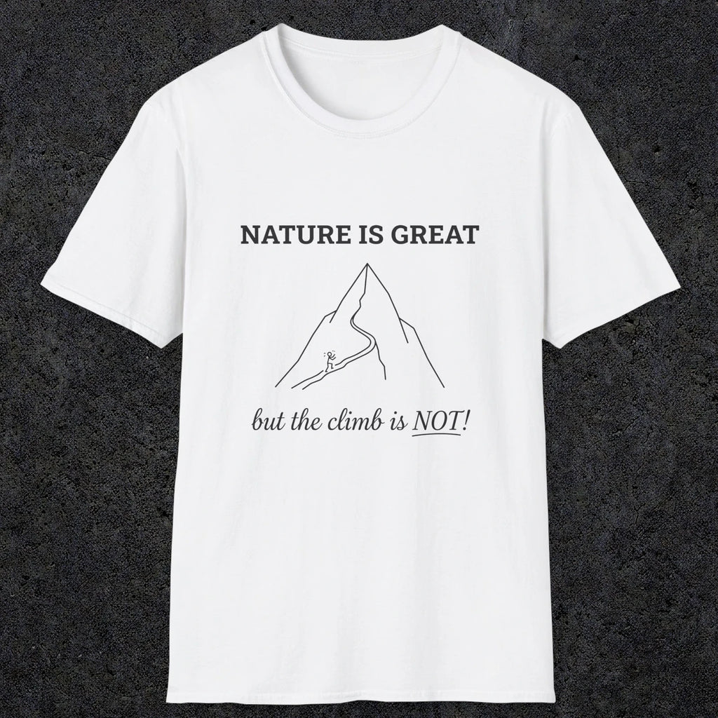 0103 Nature is great, but the climb is not | Funny Dad T-Shirt | RustyDad