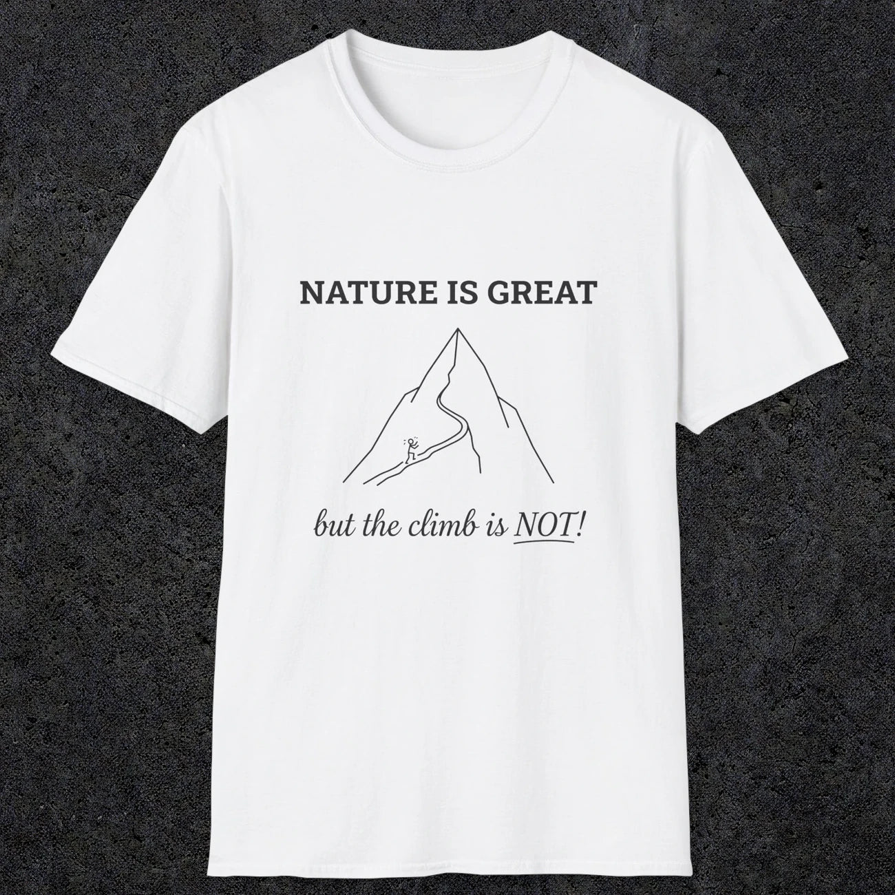0103 Nature is great, but the climb is not | Funny Dad T-Shirt | RustyDad