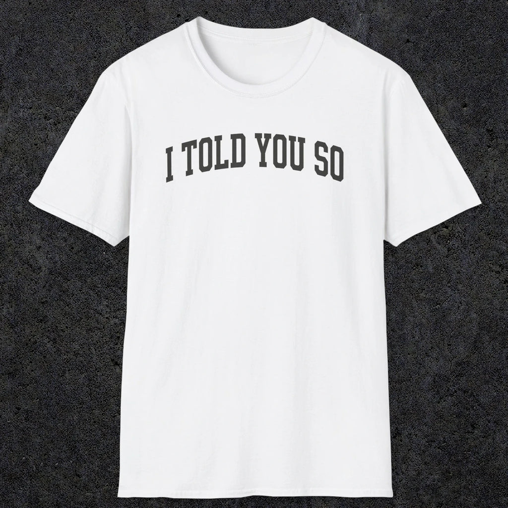 0402 I Told You So | Funny Dad T-Shirt | RustyDad