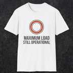 0332 Maximum Load, Still Operational | Funny Dad T-Shirt | RustyDad