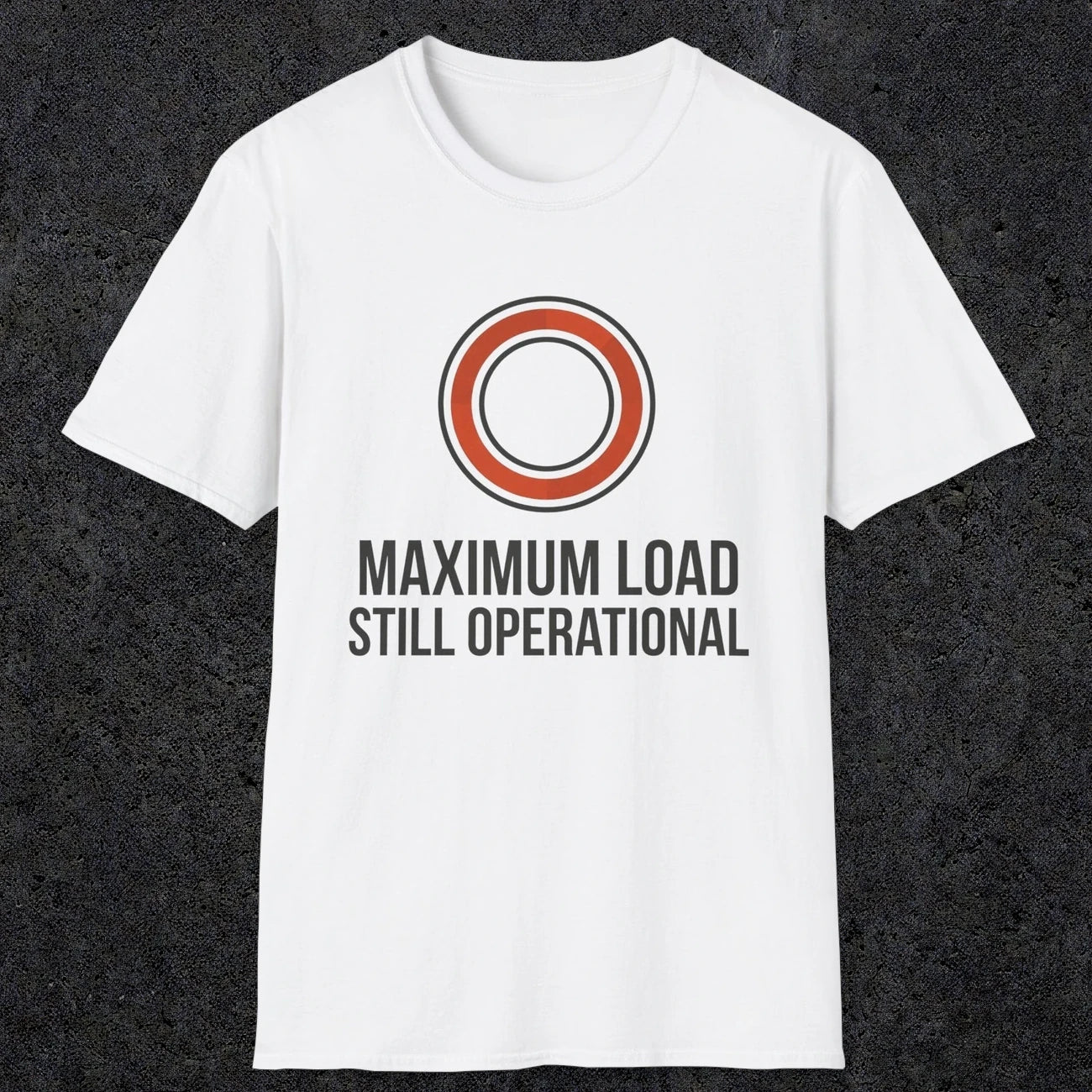0332 Maximum Load, Still Operational | Funny Dad T-Shirt | RustyDad