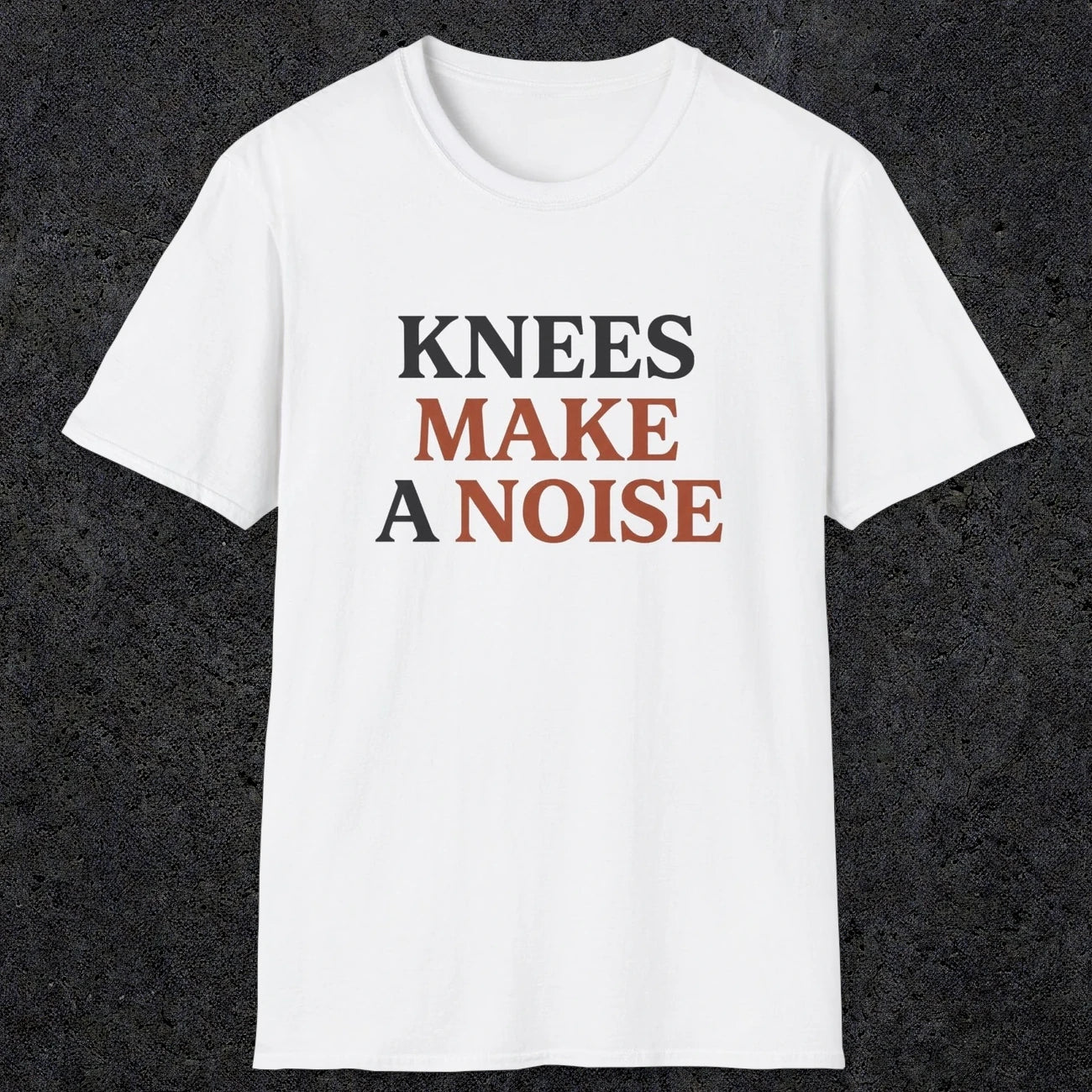 0048 Knees make a noise | Funny Dad T-Shirt | RustyDad