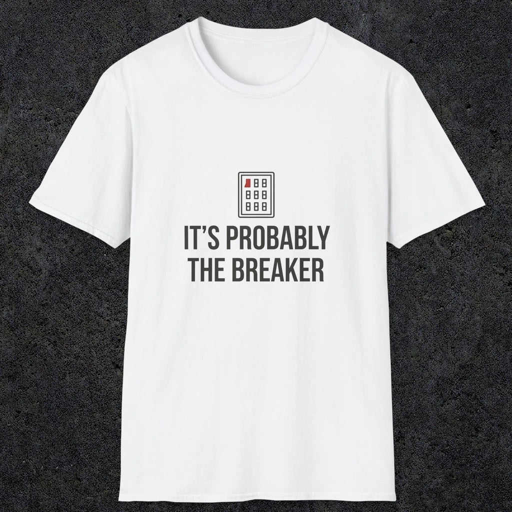 0133 Its Probably The Breaker | Funny Dad T-Shirt | RustyDad