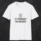 0133 Its Probably The Breaker | Funny Dad T-Shirt | RustyDad