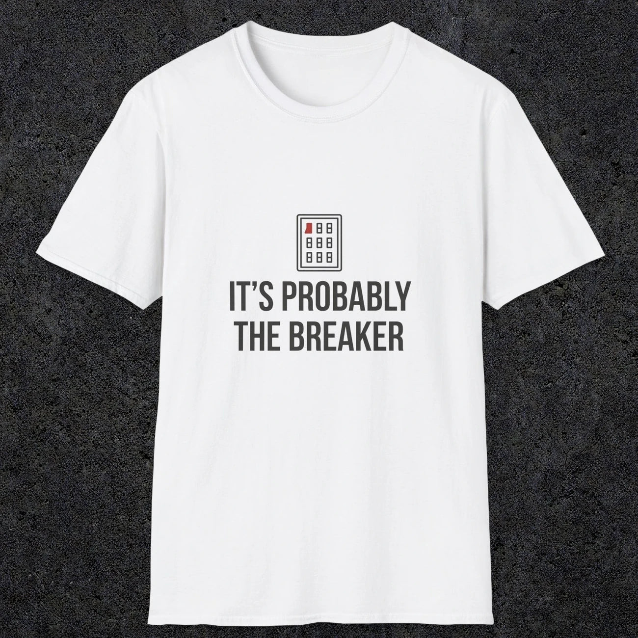 0133 Its Probably The Breaker | Funny Dad T-Shirt | RustyDad