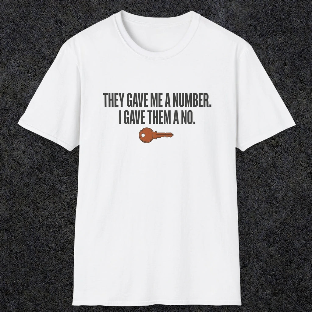0179 They Gave Me A Number I Gave Them A No | Funny Dad T-Shirt | RustyDad