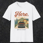 0454 Here. Give Me A Minute | Funny Dad T-Shirt | RustyDad