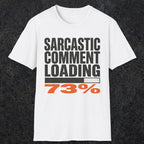 0399 Sarcastic Comment Loading | Funny Dad T-Shirt | RustyDad