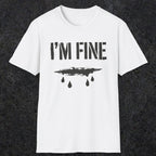 0490 I'M Fine | Funny Dad T-Shirt | RustyDad