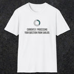 0342 Currently Processing Your Question From Earlier | Funny Dad T-Shirt | RustyDad