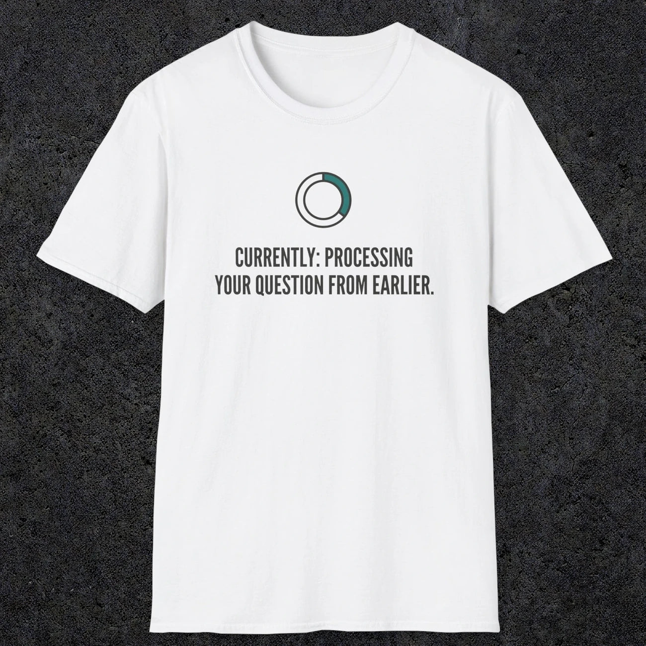 0342 Currently Processing Your Question From Earlier | Funny Dad T-Shirt | RustyDad
