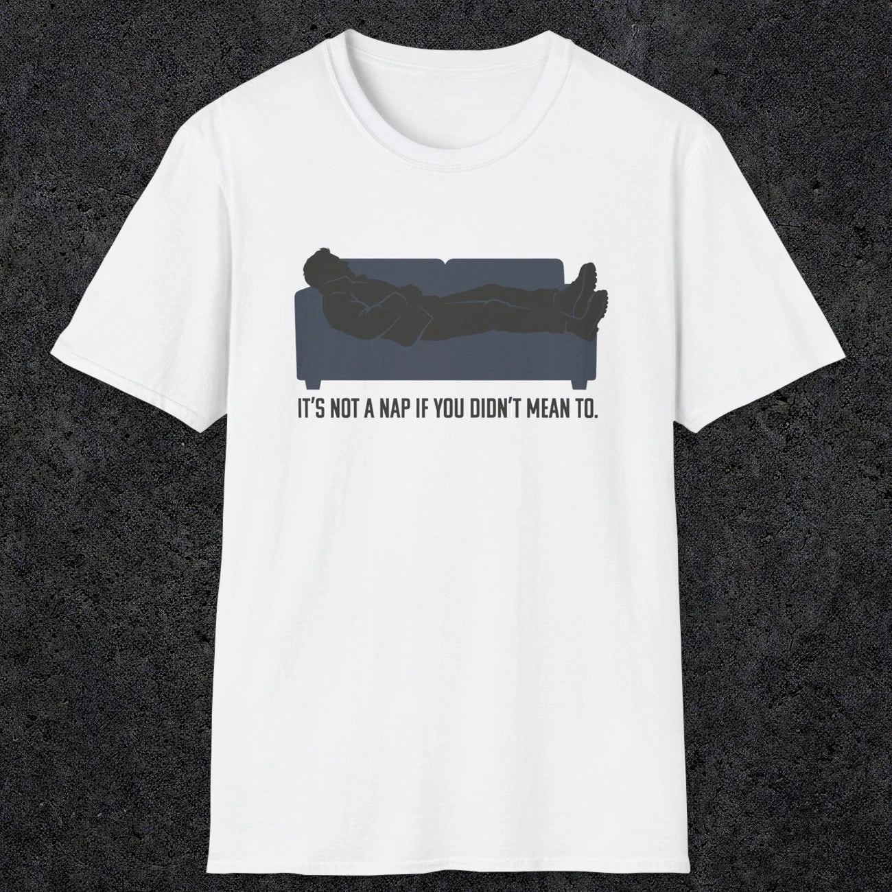 0217 Its Not A Nap If You Didnt Mean To | Funny Dad T-Shirt | RustyDad