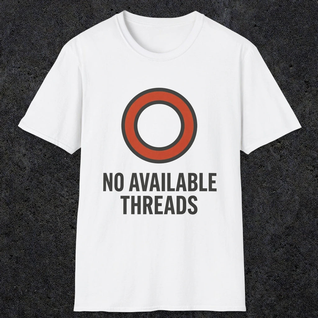 0333 No Available Threads | Funny Dad T-Shirt | RustyDad