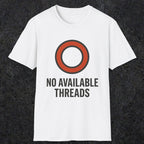 0333 No Available Threads | Funny Dad T-Shirt | RustyDad