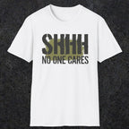 0514 Shhh No One Cares | Funny Dad T-Shirt | RustyDad