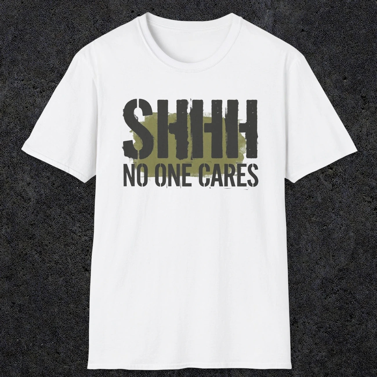 0514 Shhh No One Cares | Funny Dad T-Shirt | RustyDad
