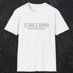067 I have a system (It's chaos) | Funny Dad T-Shirt | RustyDad