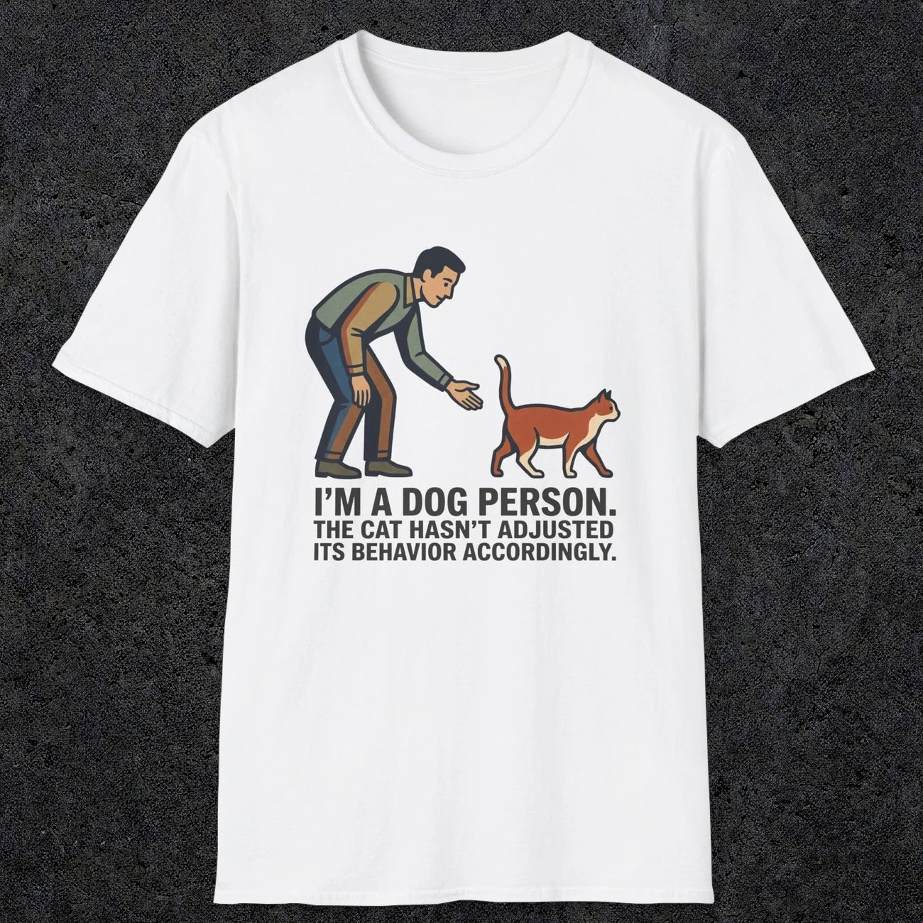 0227 Im A Dog Person. The Cat Hasnt Adjusted Its Behavior Accordingly | Funny Dad T-Shirt | RustyDad