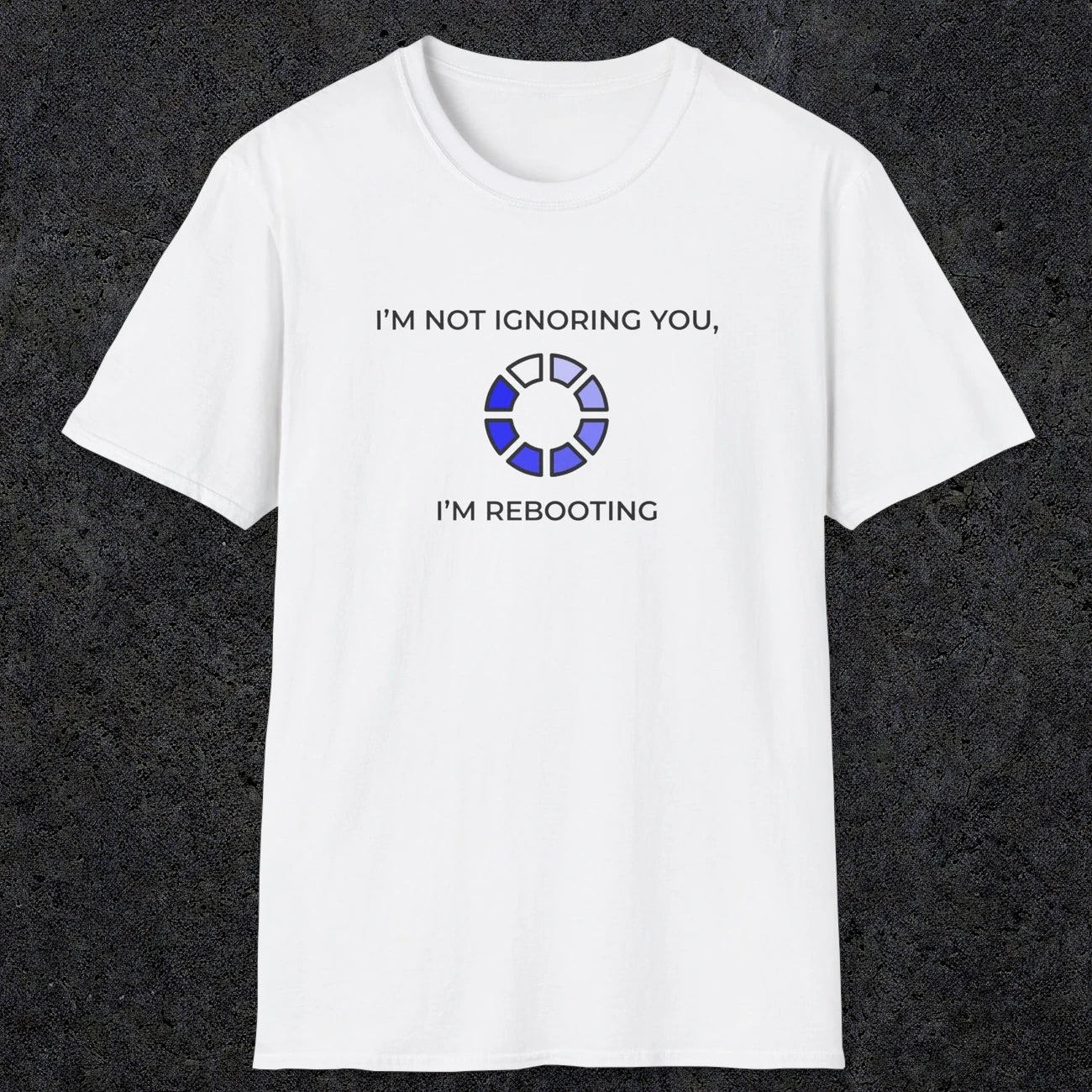 056 I'm Not Ignoring You I'm Rebooting | Funny Dad T-Shirt | RustyDad