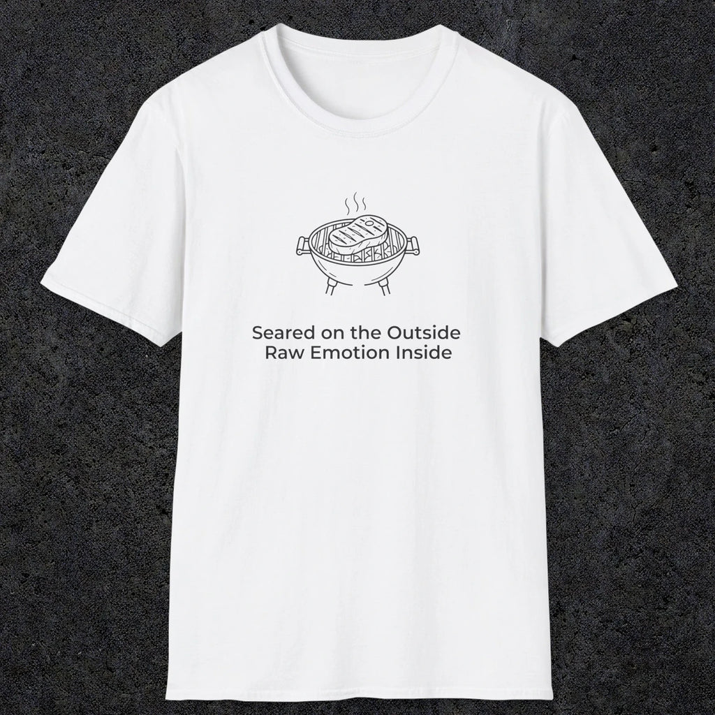 084 Seared on the outside raw emotion inside | Funny Dad T-Shirt | RustyDad