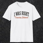 0405 I Was Right Preparing Statement | Funny Dad T-Shirt | RustyDad