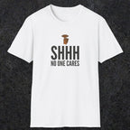 0506 Shhh No One Cares | Funny Dad T-Shirt | RustyDad