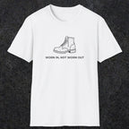 072 Worn in, not worn out | Funny Dad T-Shirt | RustyDad