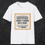 0157 Certified Doing It Wrong Until Right | Funny Dad T-Shirt | RustyDad