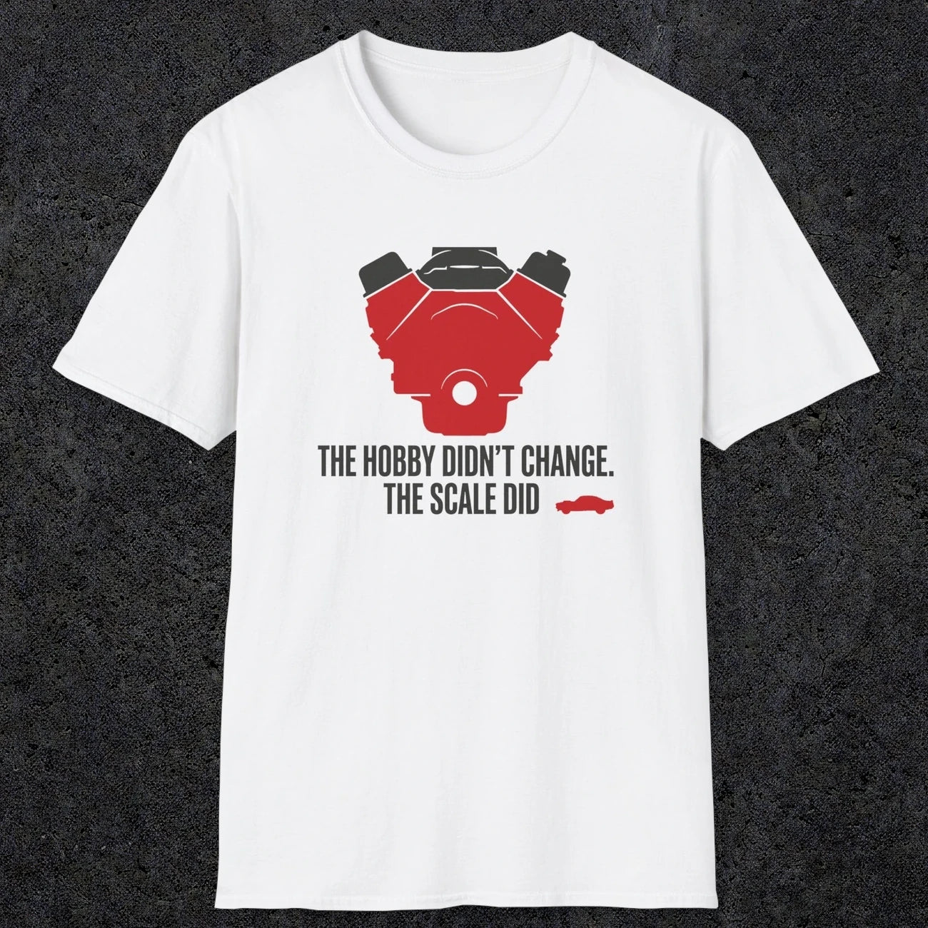 0557 The Hobby Didn't Change. The Scale Did. | Dad T-Shirt | RustyDad