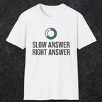 0335 Slow Answer = Right Answer | Funny Dad T-Shirt | RustyDad