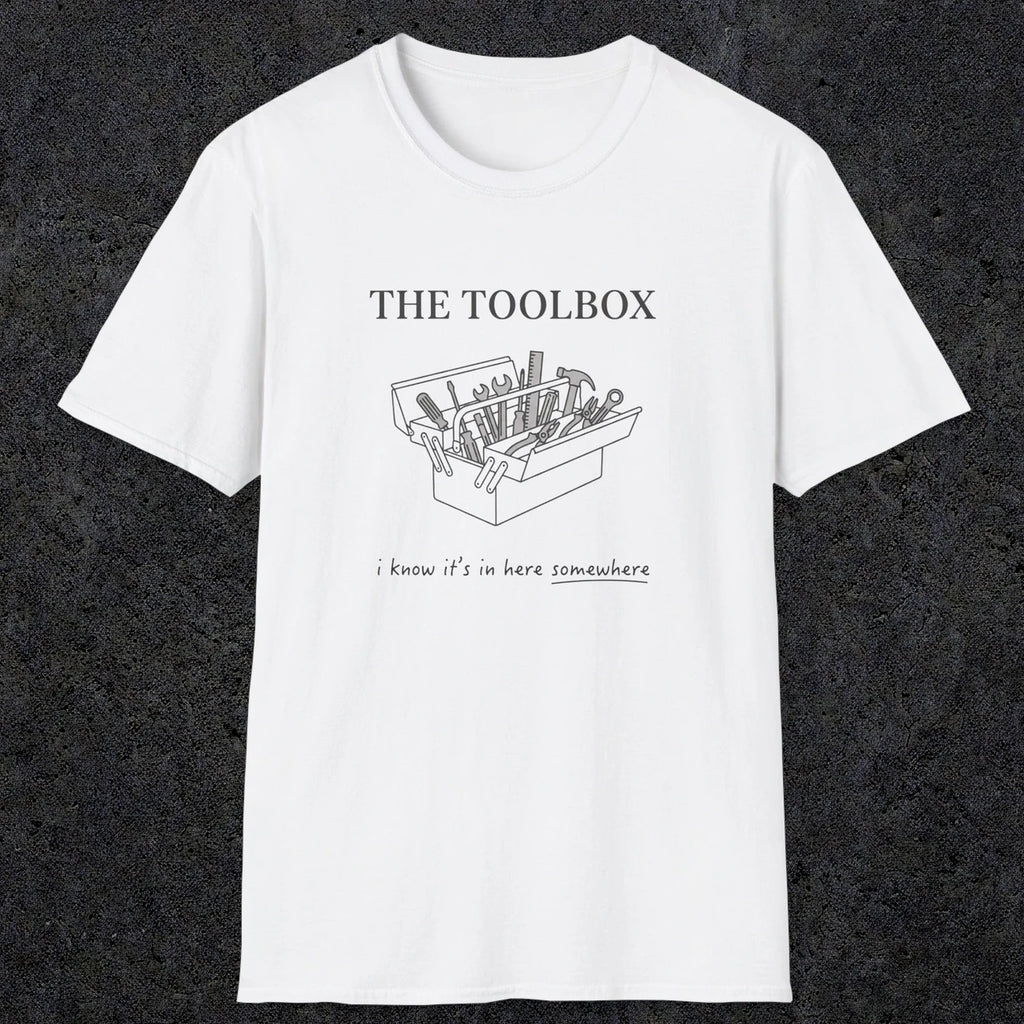 0070 The toolbox, I know it's in here somewhere | Funny Dad T-Shirt | RustyDad