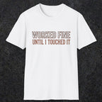 0026 Worked fine until i touched it | Funny Dad T-Shirt | RustyDad