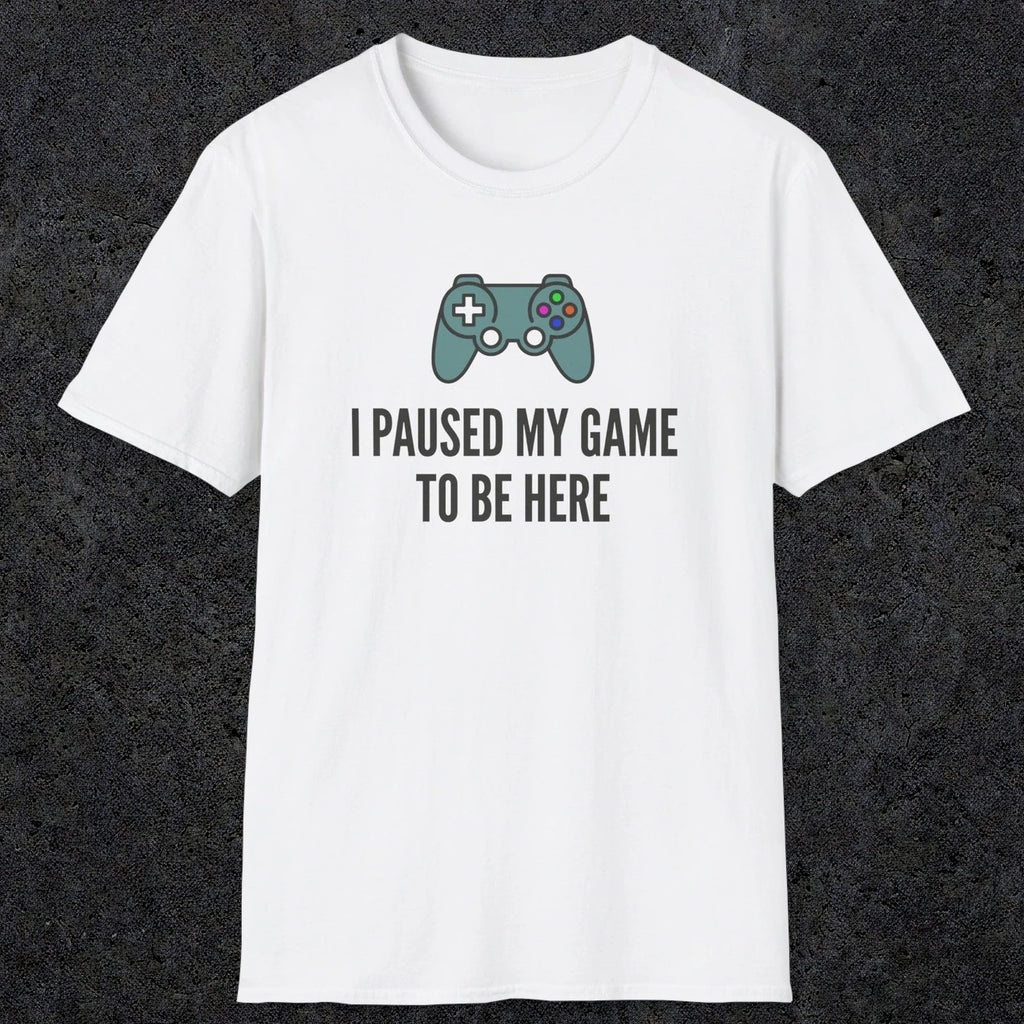 0370 I Paused My Game To Be Here | Funny Dad T-Shirt | RustyDad