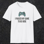 0370 I Paused My Game To Be Here | Funny Dad T-Shirt | RustyDad