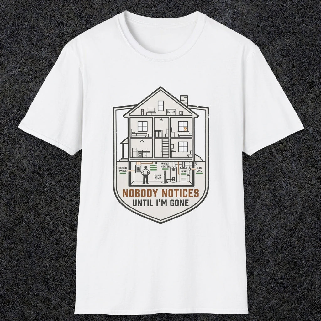 0091 Nobody Notices Until Im Gone | Funny Dad T-Shirt | RustyDad