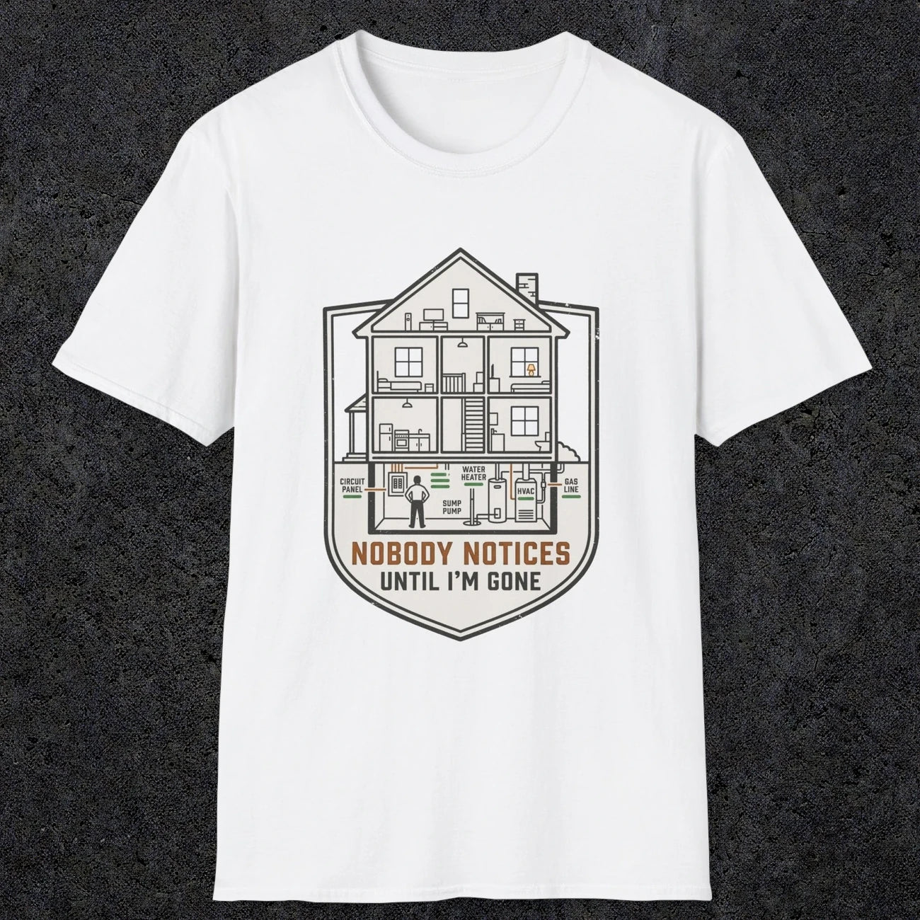 0091 Nobody Notices Until Im Gone | Funny Dad T-Shirt | RustyDad