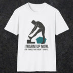 Warm Up | Funny Dad T-Shirt | RustyDad
