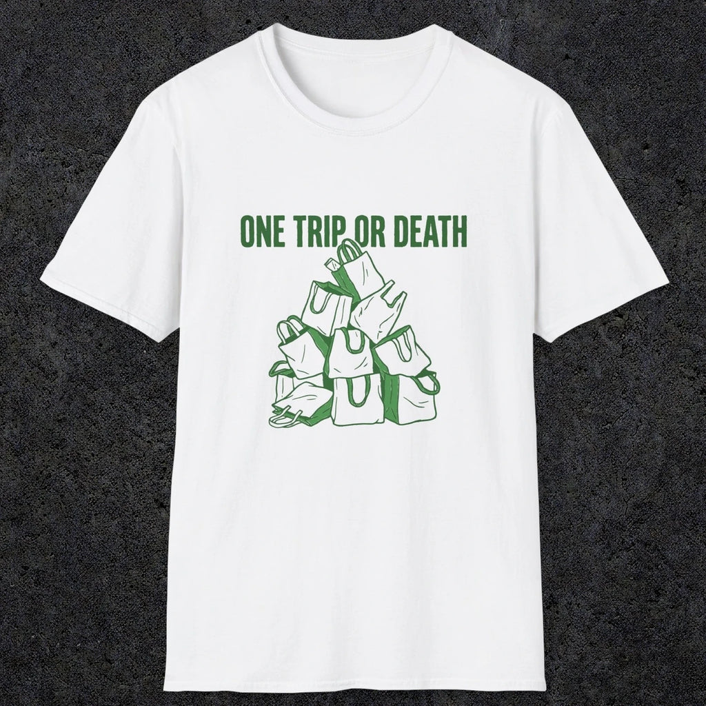 0093 One trip or death | Funny Dad T-Shirt | RustyDad