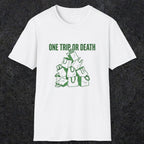 0093 One trip or death | Funny Dad T-Shirt | RustyDad