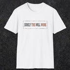 0041 Surely this will work | Funny Dad T-Shirt | RustyDad