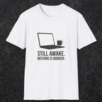 0112 Still Awake Nothing Is Broken | Funny Dad T-Shirt | RustyDad