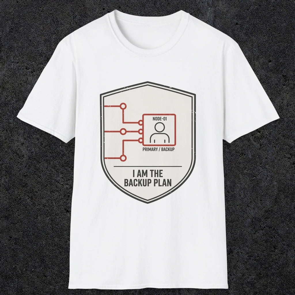 0095 I Am The Backup Plan | Funny Dad T-Shirt | RustyDad