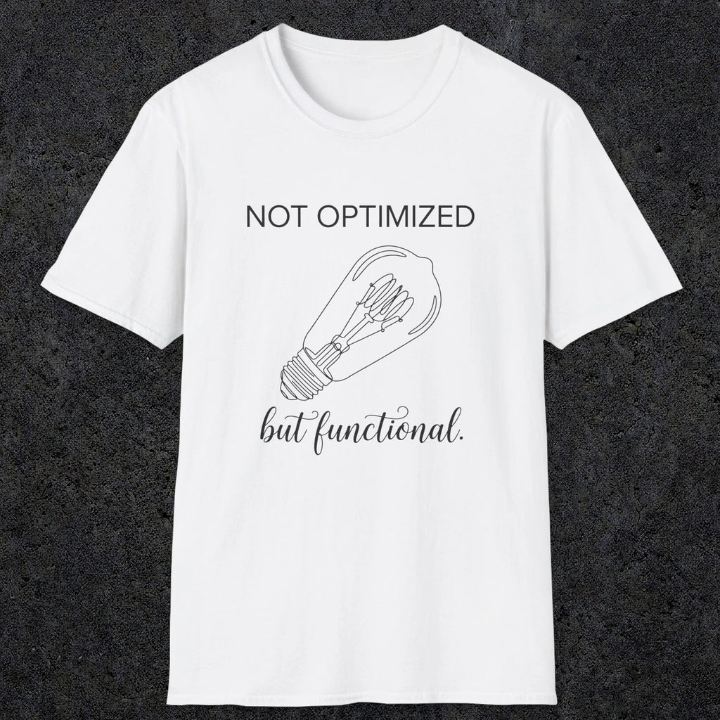 0078 Not optimized but functional | Funny Dad T-Shirt | RustyDad