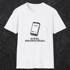 0131 Not On Call Never Stops Getting Calls | Funny Dad T-Shirt | RustyDad