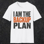 0603 I Am the Backup Plan | Dad T-Shirt | RustyDad