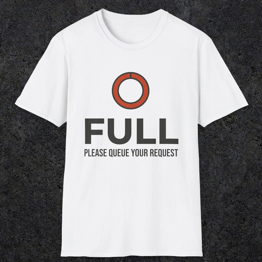 0334 Full, Please Queue Your Request | Funny Dad T-Shirt | RustyDad