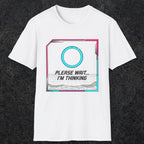 0365 Please Wait ... Im Thinking | Funny Dad T-Shirt | RustyDad